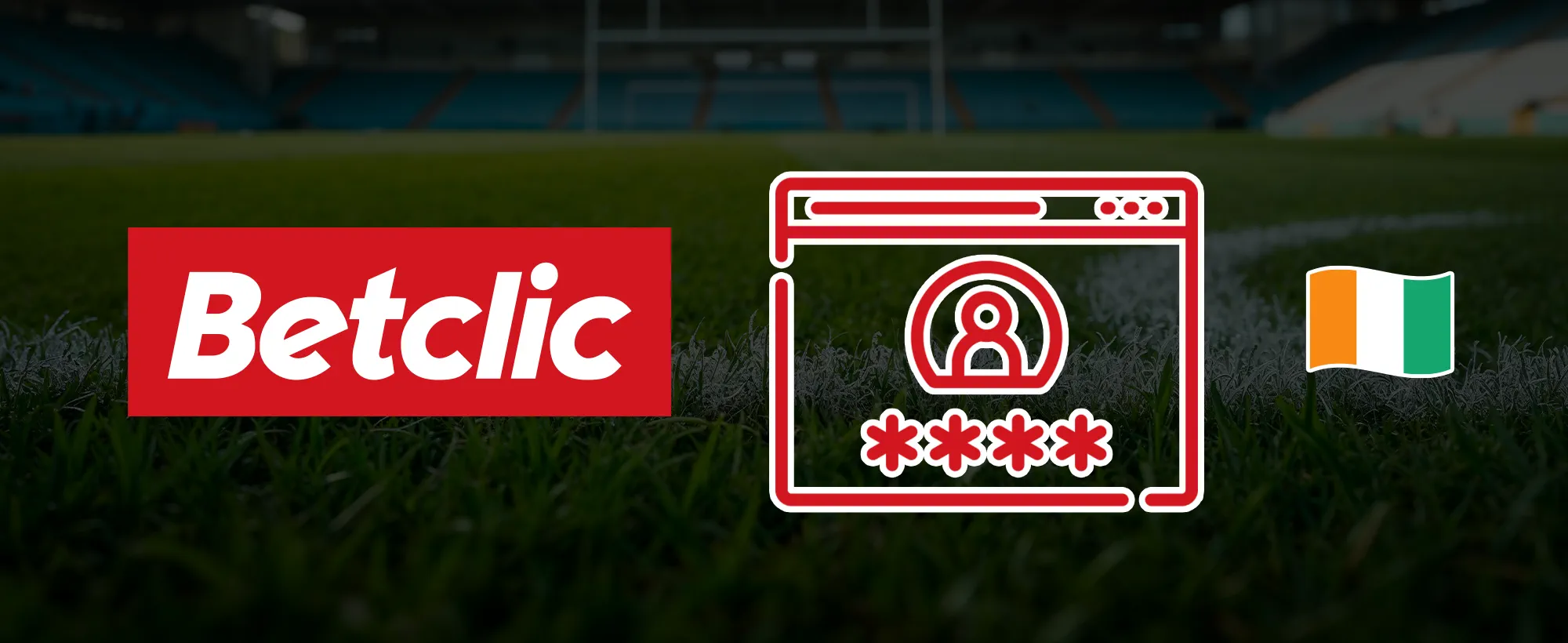 Comment s'inscrire sur Betclic CI 
